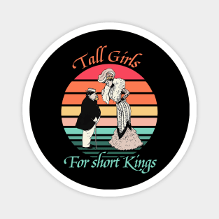 Tall Girls For Short Kings Vintage Magnet